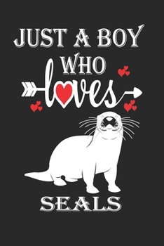 Paperback Just a Boy Who Loves Seals: Gift for Seals Lovers, Seals Lovers Journal / Notebook / Diary / Birthday Gift Book