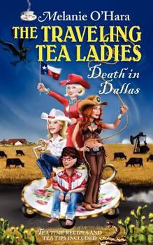 The Traveling Tea Ladies Death in Dallas - Book #1 of the Traveling Tea Ladies
