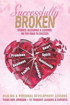 Paperback Successfully Broken: Stories, Blessings & Lessons on the Road to Success Book