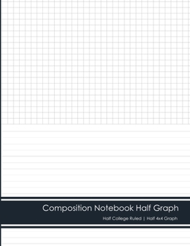 Paperback Composition Notebook Half Graph: Half College Ruled - Half 4x4 Graph Book