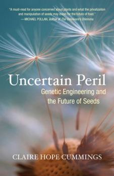 Hardcover Uncertain Peril: Genetic Engineering and the Future of Seeds Book