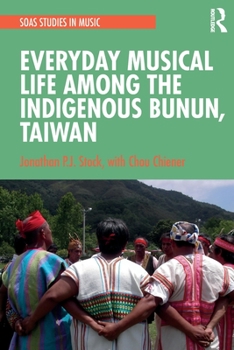 Paperback Everyday Musical Life among the Indigenous Bunun, Taiwan Book