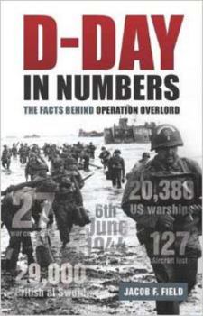 Hardcover D-Day in Numbers: The Facts Behind Operation Overlord Book