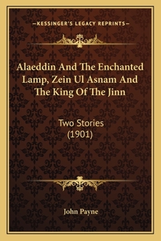 Paperback Alaeddin And The Enchanted Lamp, Zein Ul Asnam And The King Of The Jinn: Two Stories (1901) Book