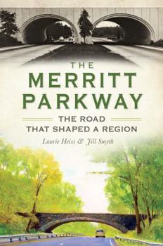 Paperback The Merritt Parkway: The Road That Shaped a Region Book