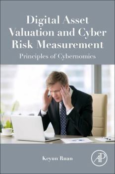 Paperback Digital Asset Valuation and Cyber Risk Measurement: Principles of Cybernomics Book