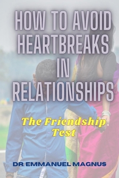 Paperback How to Avoid Heartbreaks in Relationships: The Friendship Test Book