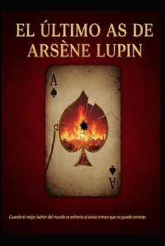 El Último As de Arsène Lupin (Spanish Edition)