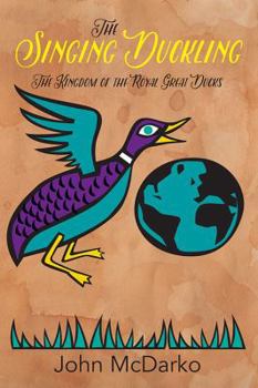 Paperback The Singing Duckling: The Kingdom of the Royal Great Ducks Book