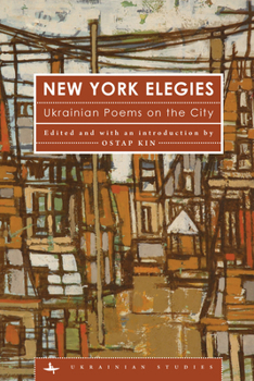 New York Elegies: Ukrainian Poems on the City - Book  of the Ukrainian Studies