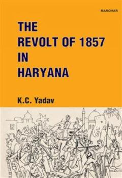 Hardcover The Revolt of 1857 in Haryana Book