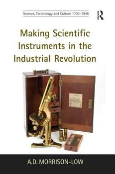 Hardcover Making Scientific Instruments in the Industrial Revolution Book