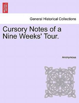 Paperback Cursory Notes of a Nine Weeks' Tour. Book