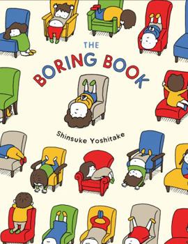 Hardcover The Boring Book: (Childrens Book about Boredom, Funny Kids Picture Book, Early Elementary School Story Book) Book