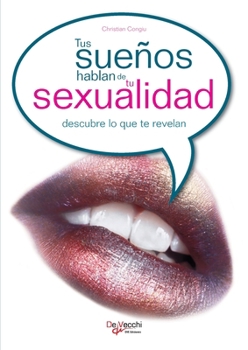 Paperback Tus sueños hablan de tu sexualidad: Diccionario de símbolos y erotismo onírico (Spanish Edition) [Spanish] Book
