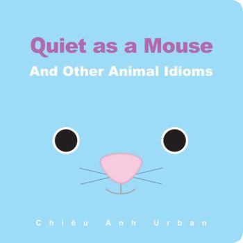 Board book Quiet as a Mouse: And Other Animal Idioms Book