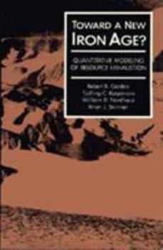 Hardcover Toward a New Iron Age?: Quantitative Modeling of Resource Exhaustion Book