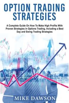 Paperback Option Trading Strategies: A Complete Guide On How To Make High Profits With Proven Strategies in Options Trading, Including a Best Day and Swing Book