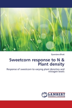 Paperback Sweetcorn response to N & Plant density Book