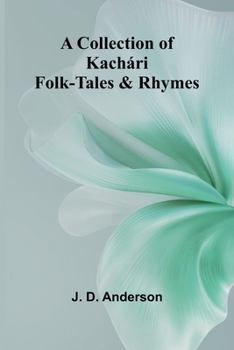 Paperback A Collection Of Kach ri Folk-Tales And Rhymes Book
