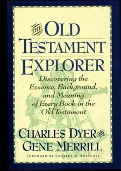 Hardcover The Old Testament Explorer: Discovering the Essence, Background, and Meaning of Every Book in the Old Testament Book