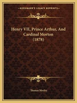Paperback Henry VII, Prince Arthur, And Cardinal Morton (1878) Book