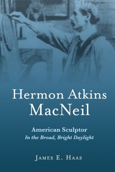 Paperback Hermon Atkins MacNeil: American Sculptor in the Broad, Bright Daylight Book