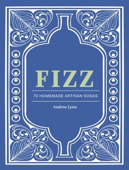 Hardcover Fizz: 70 Homemade Artisan Sodas Book