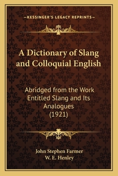 Paperback A Dictionary of Slang and Colloquial English: Abridged from the Work Entitled Slang and Its Analogues (1921) Book