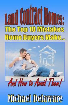 Paperback Land Contract Homes: The Top 10 Mistakes Home Buyers Make... and How to Avoid Them! Book