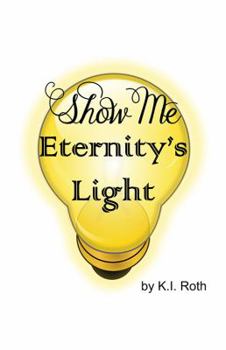 Paperback Show Me Eternity's Light Book