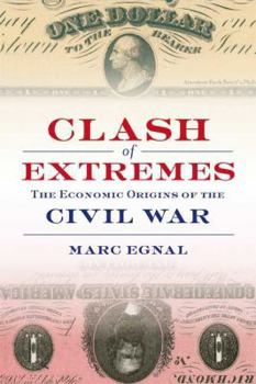 Hardcover Clash of Extremes: The Economic Origins of the Civil War Book