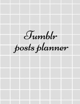 Paperback Tumblr posts planner: Organizer to Plan All Your Posts & Content Book
