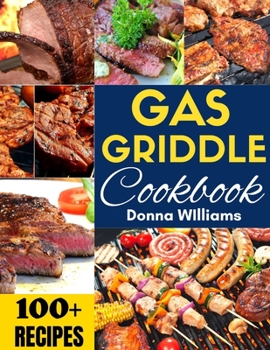 Paperback Gas Griddle Cookbook: 100+ Easy Recipes for Delicious Meals on your Outdoor Gas Griddle Book