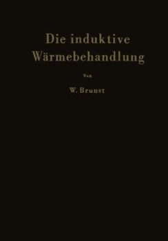 Paperback Die Induktive Wärmebehandlung: Unter Besonderer Berücksichtigung Des Härtens Der Stähle [German] Book