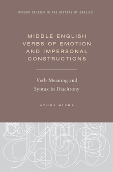 Hardcover Middle English Verbs of Emotion and Impersonal Constructions: Verb Meaning and Syntax in Diachrony Book