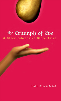 Hardcover The Triumph of Eve & Other Subversive Bible Tales Book