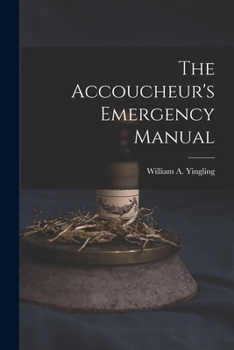 Paperback The Accoucheur's Emergency Manual Book