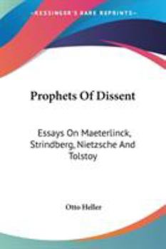 Paperback Prophets Of Dissent: Essays On Maeterlinck, Strindberg, Nietzsche And Tolstoy Book