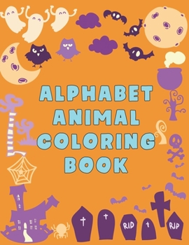 Paperback Alphabet Animal Coloring Book: Alphabet Animal Coloring Book, Alphabet Coloring Book. Total Pages 180 - Coloring pages 100 - Size 8.5" x 11" In Cover Book