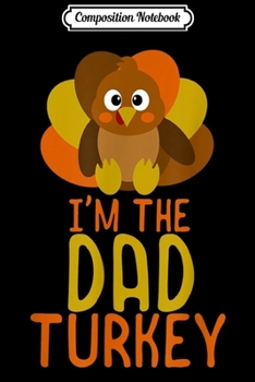 Paperback Composition Notebook: Funny Dad Turkey Family Matching Thanksgiving Journal/Notebook Blank Lined Ruled 6x9 100 Pages Book