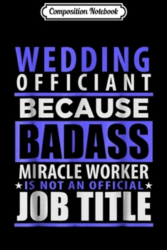 Paperback Composition Notebook: Wedding Officiant Job Title Funny Gift Journal/Notebook Blank Lined Ruled 6x9 100 Pages Book