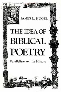 Hardcover The idea of biblical poetry: Parallelism and its history Book