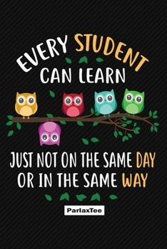 Every student can learn just not on the same day or in the same way: 24 hours Daily Planner for Teacher | Academic Year 365 days Lesson Plan and ... Best Teachers | Lesson Planning for Educators