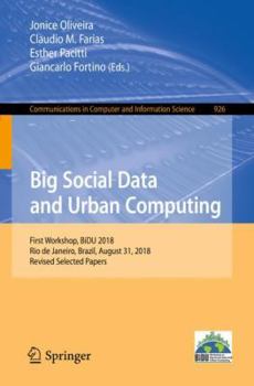 Paperback Big Social Data and Urban Computing: First Workshop, Bidu 2018, Rio de Janeiro, Brazil, August 31, 2018, Revised Selected Papers Book