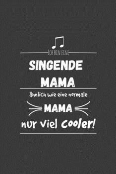 Paperback Ich bin eine singende Mama ?hnlich wie eine normale Mama nur cooler: Jahres-Kalender f?r das Jahr 2020 im DinA-5 Format f?r Musikerinnen und Musiker M [German] Book