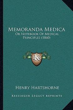 Paperback Memoranda Medica: Or Notebook Of Medical Principles (1860) Book