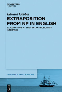 Hardcover Extraposition from NP in English: Explorations at the Syntax-Phonology Interface Book