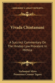 Paperback Vivada Chintamani: A Succinct Commentary On The Hindoo Law Prevalent In Mithila Book