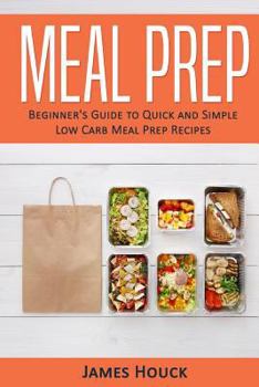 Paperback Meal Prep: Meal Prep Cookbook: Beginner's Guide to Quick and Simple Low Carb Meal Prep Recipes Book